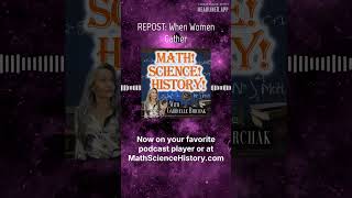 REPOST: When Women Gather | Math! Science! History!