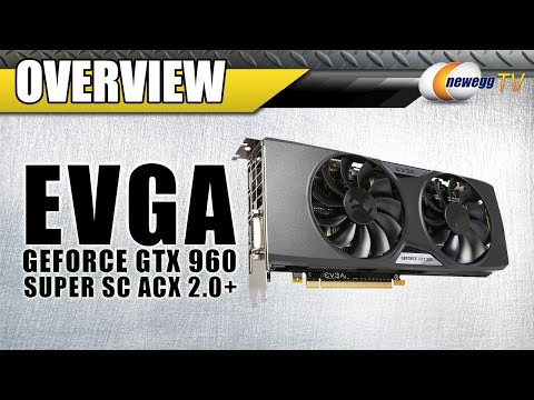 EVGA GeForce GTX960 SuperSC ACX 2.0+ Video Card Overview - Newegg TV