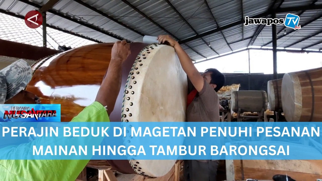 PERAJIN BEDUK DI MAGETAN PENUHI PESANAN MAINAN HINGGA TAMBUR BARONGSAI || BERANDA NUSANTARA