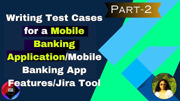 Writing Test Cases for a Mobile Banking Application/Mobile Banking App Features /Jira Tool