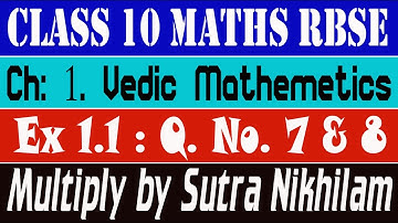 Ex 1.1 Q. No. 7 & 8: Ch 1 Vedic Mathematics Class 10 Maths Rbse Multiply By Sutra Nikhilam