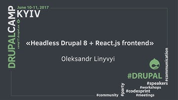 DrupalCamp Kyiv 2017. "Headless Drupal 8 + React.js frontend" from Aleksander Linyvyi