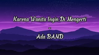 Download Lagu ADA Band - Karena Wanita Ingin Dimengerti (lyrics) MP3 Download Lagu ADA Band - Karena Wanita Ingin Dimengerti (lyrics) MP3