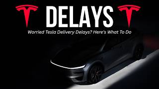 Worried Tesla Delivery Delays? Here's What To Do