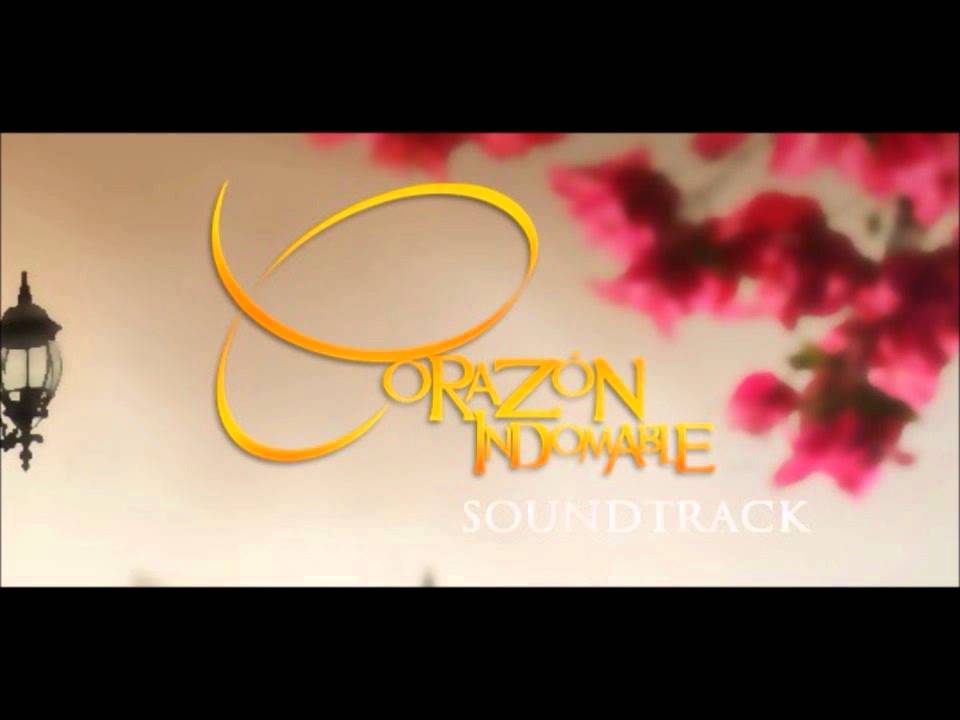CORAZON INDOMABLE SOUNDTRACK 22 - YouTube