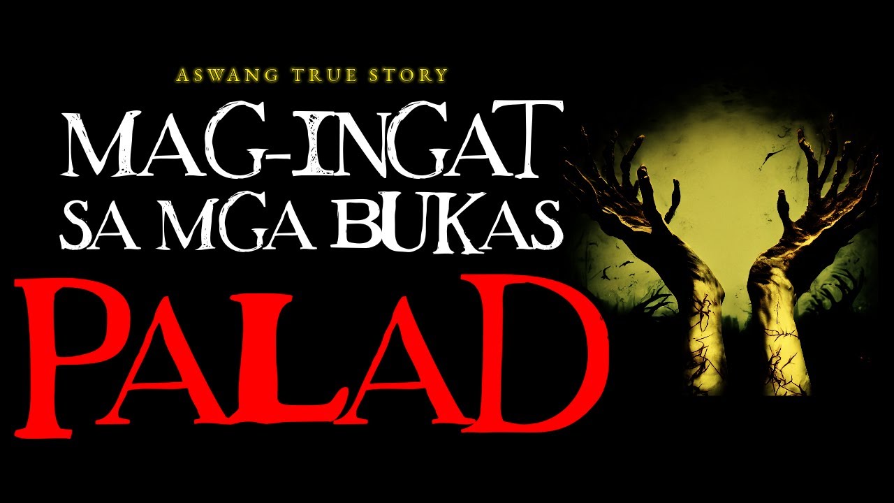 MAG INGAT SA MGA BUKAS PALAD - ASWANG TRUE STORY