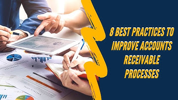 8 Best Practices to Improve Accounts Receivable Processes