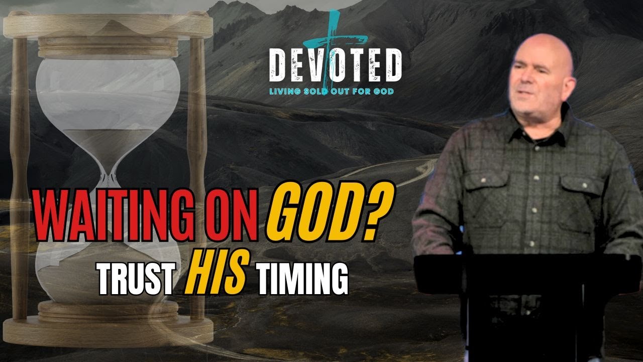 Trusting God in the Waiting Process Part 1 | Devoted Series - YouTube