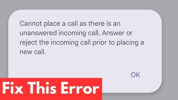 How To Fix Cannot Place A Call As There Is An Unanswered Incoming Call