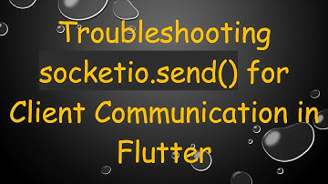 Troubleshooting socketio.send() for Client Communication in Flutter