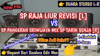 SP RAJA LIUR REVISI VS SP PANGERAN SRIWIJAYA MIX SP TARIK SENJA SUARA WALET KOMBINASI TIGA SUARA