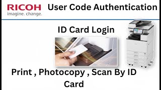 Ricoh Printer User Authentication: ID Card Login Setup & Usage (Print/Scan/Copy Security)