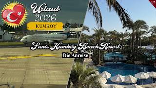 Türkiye Holiday 2026 - Sunis Kumköy Beach Hotel - Arrival
