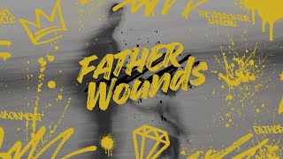 Father Wounds Pt. 2 | 8:45am | Live Experience
