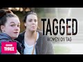 Tagged women on tag  bbc three