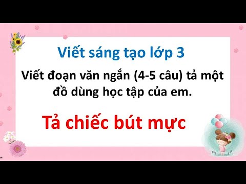 Video Viết đoạn văn ngắn 4- 5 câu tả một đồ dùng học tập của... - youtube