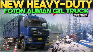New Truck Foton Auman GTL in SnowRunner For Heavy-duty with Unique Add-ons