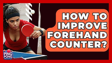 How To Improve Forehand Counter? - Ping Pong Prodigy
