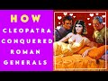Seduction techniques used by an Egyptian queen to conquer Roman generals | Cleopatra