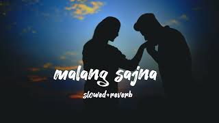 malang sajna |slowed+reverb| song music