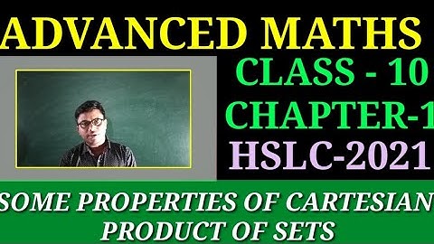 class10 advanced maths|CLASS10 ADVANCED MATHS|CHAPTER-1-Some properties of cartesian product of sets