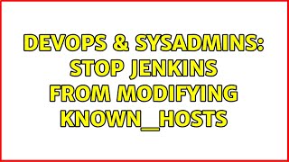 Celebrity DevOps & SysAdmins: Stop Jenkins from modifying known_hosts Profile