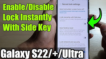 Galaxy S22/S22+/Ultra: How to Enable/Disable Lock Instantly With Side Key