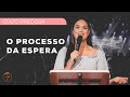 O Processo Da Espera | Jennyfer Costa | Culto Preciosa