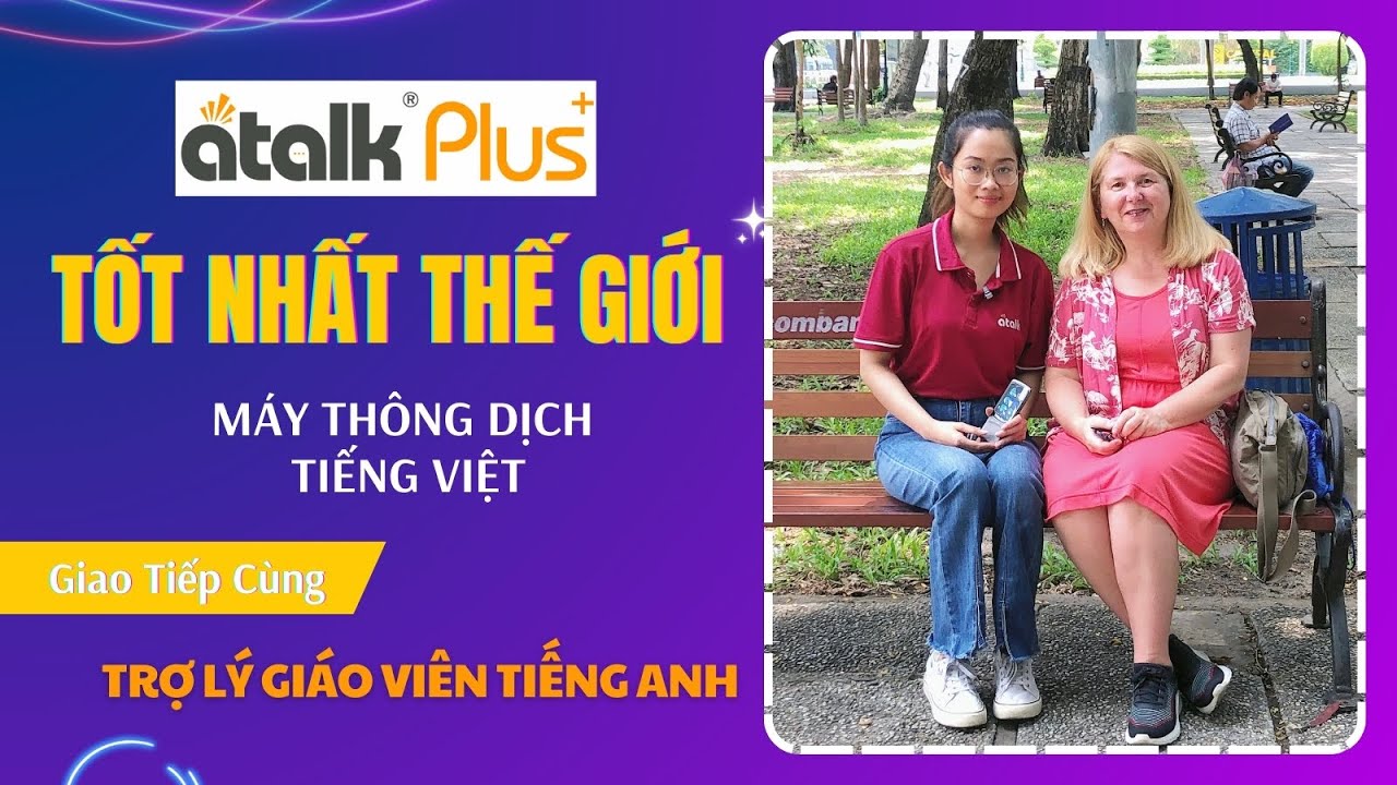 SỬ DỤNG MÁY PHIÊN DỊCH TIẾNG VIỆT TỐT NHẤT THẾ GIỚI ATALK PLUS+ GIAO ...