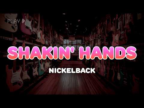 Nickelback - Shakin' Hands | Lyrics