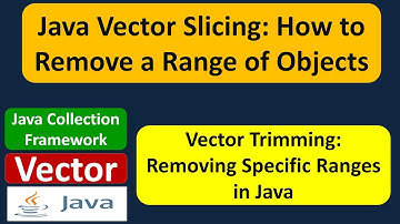 Java Vector Slicing: How to Remove a Range of Objects | Vector (Remove Range of Elements)
