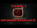 The Disturbing Channel 5 Broadcasts