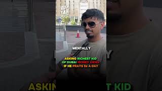 Asking Richest Kid Of Dubai, If He Prays 5X A Day. Money Kicks Aka Rashed Belhasa Subscribe