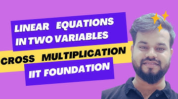 Linear Equations in Two Variables | IIT Foundation | Grade 10 | Easy Explanation with Examples