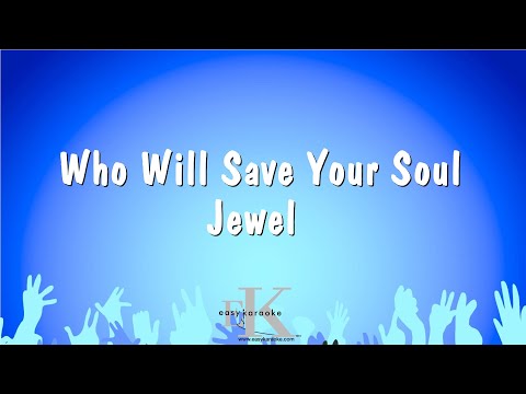 Who Will Save Your Soul - Jewel