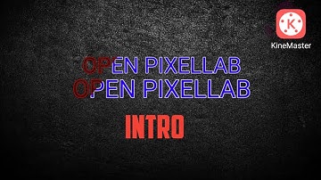 OPEN PIXELLAB INTRO IN KINEMASTER #Openpixellabintro #PremDave