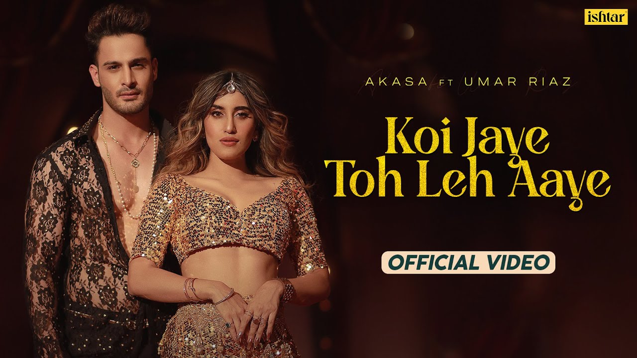 Koi Jaye Toh Leh Aaye  Official Music  video  Akasa  Umar Riaz  Aasa Singh