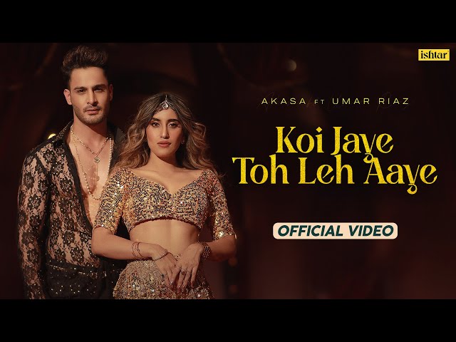 Koi Jaye Toh Leh Aaye | Official Music #video | Akasa | Umar Riaz | Aasa Singh class=