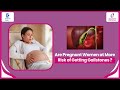 Gallbladder Pain during Pregnancy -Symptoms &amp; Treatment - Dr. Rupam Arora  | Doctors&#39; Circle