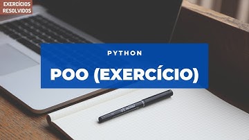 Exercício Prático de Python Orientado a Objetos: Aprenda a Programar com um Desafio!