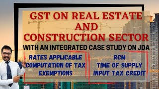GST on Real Estate and Construction Services | TDR/FSI | Rates | TOS | RCM | Integrated Case Study