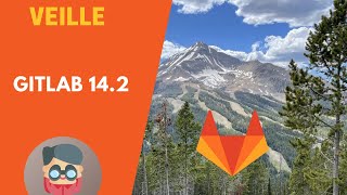 🦊 Sortie de GitLab 14.2 | #LaTrouvailleDuVendredi 27/08/2021