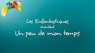 UN PEU DE MON TEMPS - Les Enfantastiques