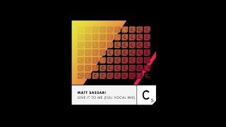 Matt Sassari - Give It To Me - Full Vocal Mix Resimi