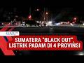 Sumatera "Black Out", Listrik Padam di 4 Provinsi