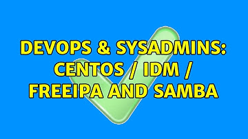 DevOps & SysAdmins: Centos / IDM / FreeIPA and SAMBA
