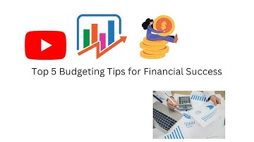 Top 5 Budgeting Tips for Financial Success