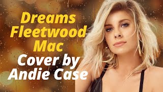 Dreams - Fleetwood Mac -Andie Case lyrics