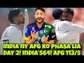 Day 2! India Complete Dominance In only Test vs Afg! Afghanistan 113/5! Ind 564/8