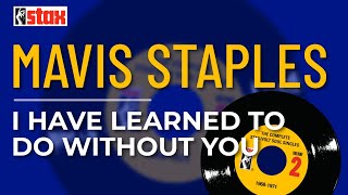 Mavis Staples - I Have Learned To Do Without You (Official Audio)